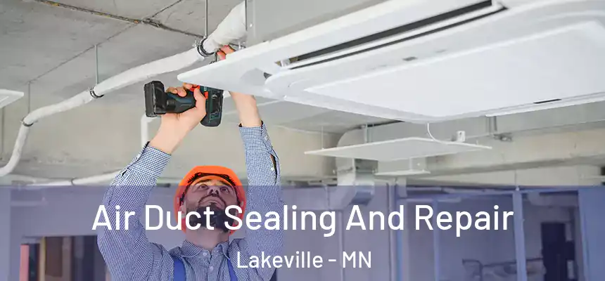  Air Duct Sealing And Repair Lakeville - MN