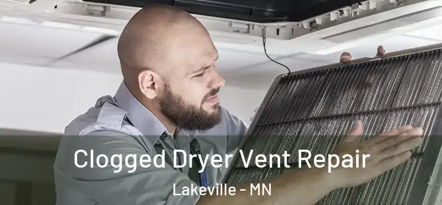  Clogged Dryer Vent Repair Lakeville - MN