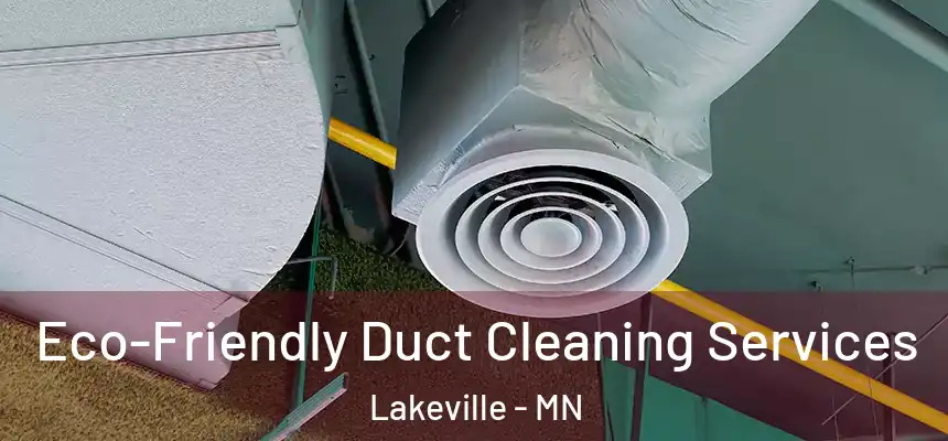  Eco-Friendly Duct Cleaning Services Lakeville - MN
