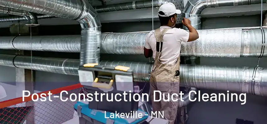  Post-Construction Duct Cleaning Lakeville - MN