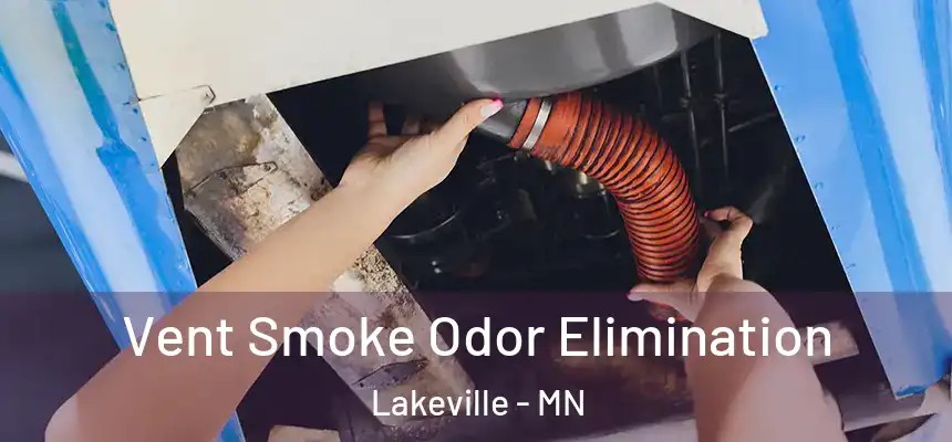  Vent Smoke Odor Elimination Lakeville - MN